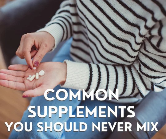 Common Supplements You Should Never Mix!